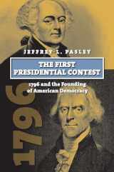 9780700619078-0700619070-The First Presidential Contest: 1796 and the Founding of American Democracy (American Presidential Elections)