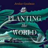 9780008459154-0008459150-PLANTING THE WORLD:: Joseph Banks and his Collectors: An Adventurous History of Botany