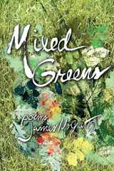 9781632932655-1632932652-Mixed Greens, Poems from the Winter Garden
