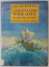 9781559700467-1559700467-Land of the Long White Cloud: Maori Myths, Tales and Legends