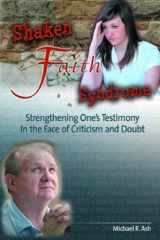 9781893036086-1893036081-Shaken Faith Syndrome. Strengthening One's Testimony in the Face of Criticism and Doubt