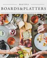 9781604641974-1604641975-Beautiful Boards & Platters: Over 100 Spreads with Cheese, Meats, and Bite-Sized Snacks for Every Occasion! (Includes Over 100 Perfect Spreads and Servings Boards)