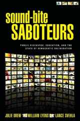 9781438430416-1438430418-Sound-Bite Saboteurs: Public Discourse, Education, and the State of Democratic Deliberation