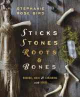9780738702759-0738702757-Sticks, Stones, Roots & Bones: Hoodoo, Mojo & Conjuring with Herbs