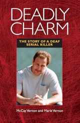 9781563684432-1563684438-Deadly Charm: The Story of a Deaf Serial Killer