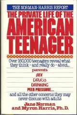 9780892561414-0892561416-The private life of the American teenager: The Norman/Harris report
