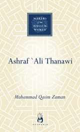 9781851684151-1851684158-Ashraf Ali Thanawi: Islam in Modern South Asia (Makers of the Muslim World)