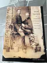 9780810992306-0810992302-Dear Friends: American Photographs of Men Together 1840-1918