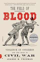 9781250234582-1250234581-The Field of Blood: Violence in Congress and the Road to Civil War