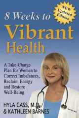 9780996158992-0996158995-8 Weeks to Vibrant Health 2016: A Take-Charge Plan for Women to Correct Imbalances, Reclaim Energy and Restore Well-Being