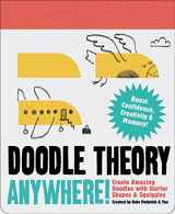 9781452151236-1452151237-Doodle Theory Anywhere!: Create Amazing Doodles with Starter Shapes & Squiggles (Doodle Books for Adults, Coloing Book for Adults, Books for Boredome)