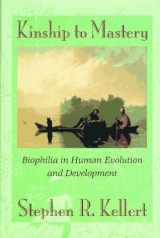 9781559633727-1559633727-Kinship to Mastery: Biophilia in Human Evolution and Development