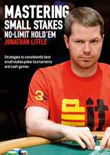 9781909457775-1909457779-Mastering Small Stakes No-Limit Hold'em: Strategies to Consistently Beat Small Stakes Tournaments and Cash Games