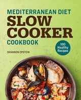 9781641529402-1641529407-Mediterranean Diet Slow Cooker Cookbook: 100 Healthy Recipes