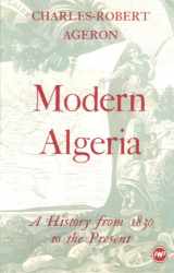 9780865432673-0865432678-Modern Algeria: A History from 1830 to the Present