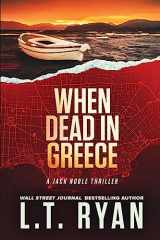 9781503092211-1503092216-When Dead in Greece (Jack Noble)