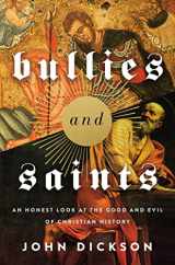9780310118367-0310118360-Bullies and Saints: An Honest Look at the Good and Evil of Christian History