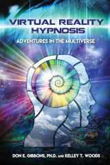 9781541069688-1541069684-Virtual Reality Hypnosis: Adventures in the Multiverse