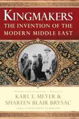 9780393337709-0393337707-Kingmakers: The Invention of the Modern Middle East