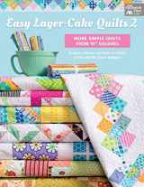 9781604689464-1604689463-Easy Layer-Cake Quilts 2: More Simple Quilts from 10" Squares