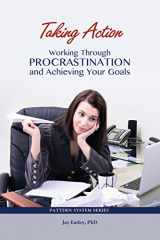 9780985593766-0985593768-Taking Action: Working Through Procrastination and Achieving Your Goals