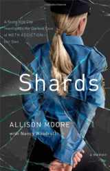 9781451696356-1451696353-Shards: A Young Vice Cop Investigates Her Darkest Case of Meth Addiction―Her Own
