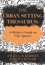 9780989772563-098977256X-The Urban Setting Thesaurus: A Writer's Guide to City Spaces (Writers Helping Writers Series)