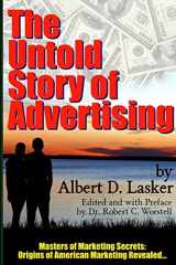 9781312100190-1312100192-The Untold Story of Advertising - Masters of Marketing Secrets: Origins of American Marketing Revealed...