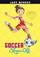 9781434279323-1434279324-Soccer Show-Off (Jake Maddox Girl Sports Stories)