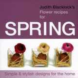 9780955239120-0955239125-Judith Blacklock's Flower Recipes For Spring