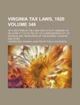 9781235825125-1235825124-Virginia Tax Laws, 1920 Volume 346; With Sections of the Code and Acts of Assembly in Relation to the Duties of the Commissioners of the Revenue and T