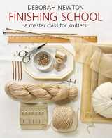 9781640210349-1640210342-Finishing School: A Master Class for Knitters