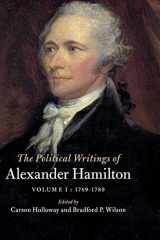 9781108422222-1108422225-The Political Writings of Alexander Hamilton: Volume 1, 1769-1789 (The Political Writings of American Statesmen)