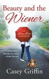 9781250084682-1250084687-Beauty and the Wiener: A Rescue Dog Romance (A Rescue Dog Romance, 2)