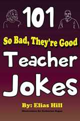 9781976465758-1976465753-101 So Bad, They're Good Teacher Jokes