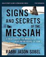 9780310172154-0310172152-Signs and Secrets of the Messiah Bible Study Guide plus Streaming Video: A Fresh Look at the Miracles of Jesus in the Gospel of John