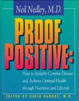 9780966197938-0966197933-Proof Positive: How to Reliably Combat Disease and Achieve Optimal Health Through Nutrition and Lifestyle