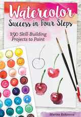 9781974810888-1974810887-Watercolor Success in Four Steps: 150 Skill-Building Projects to Paint (Design Originals) Beginner-Friendly Step-by-Step Instructions & Techniques to Create Beautiful Paintings as Easy as 1-2-3-4