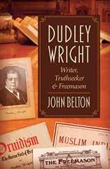 9781633913363-1633913368-Dudley Wright: Writer, Truthseeker & Freemason