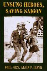 9781571974884-1571974881-Unsung Heroes, Saving Saigon