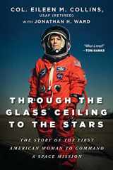 9781950994052-1950994058-Through the Glass Ceiling to the Stars: The Story of the First American Woman to Command a Space Mission