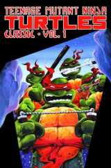 9781613772348-1613772343-Teenage Mutant Ninja Turtles Classics Volume 1 (TMNT Classics)