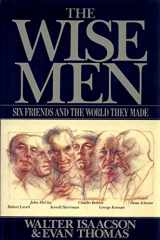 9780671504656-0671504657-The Wise Men: Six Friends and the World They Made : Acheson, Bohlen, Harriman, Kennan, Lovett, McCloy