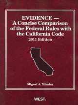 9780314274564-0314274561-Evidence, A Concise Comparison of the Federal Rules with the California Code, 2011 (American Casebook)