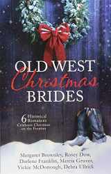 9781683227168-1683227166-Old West Christmas Brides: 6 Historical Romances Celebrate Christmas on the Frontier