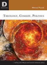 9781506431628-1506431623-Theology, Comedy, Politics (Dispatches)