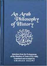 9780878500567-0878500561-An Arab Philosophy of History: Selections from the Prolegomena of Ibn Khaldun of Tunis (English and Arabic Edition)