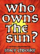 9780933849822-0933849826-Who Owns the Sun?