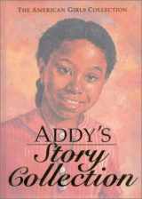 9781584854449-1584854448-Addy's Story Collection - Limited Edition (The American Girls Collection)