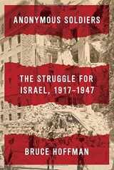9780307594716-0307594718-Anonymous Soldiers: The Struggle for Israel, 1917-1947